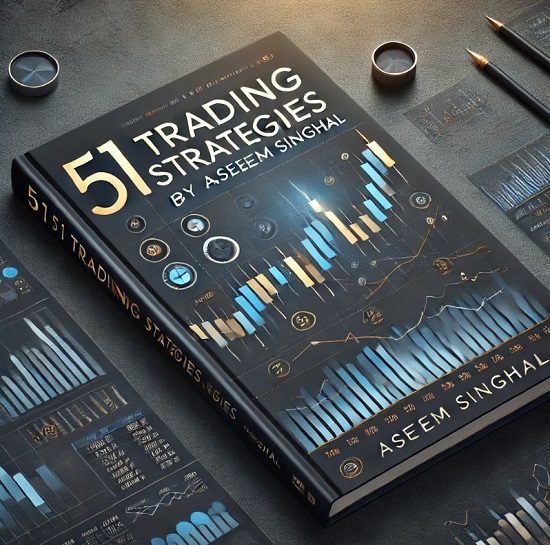 51 Trading Strategies, Aseem Singhal, trading book, forex trading, stock market strategies, trading guide, risk management, day trading, swing trading, market analysis, technical trading